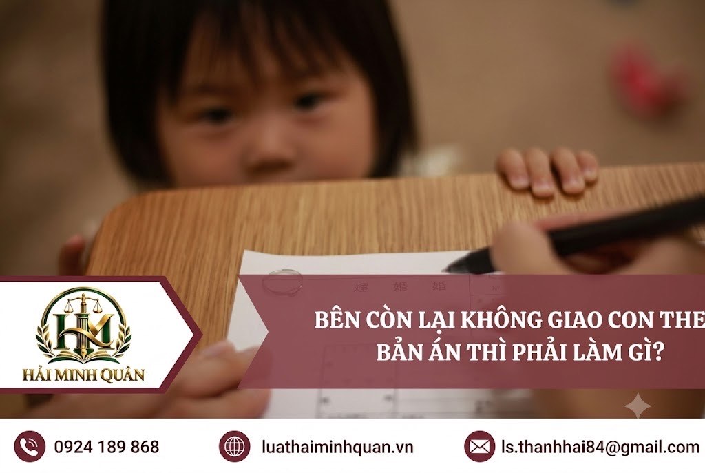 Bên còn lại không giao con theo bản án thì phải làm gì?