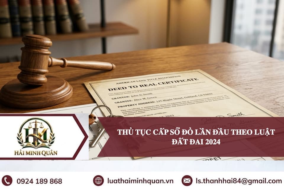 Thủ Tục Cấp Sổ Đỏ Lần Đầu Theo Luật Đất Đai 2024
